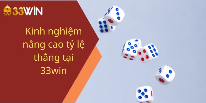 Kinh nghiệm nâng cao tỷ lệ thắng tại 33win